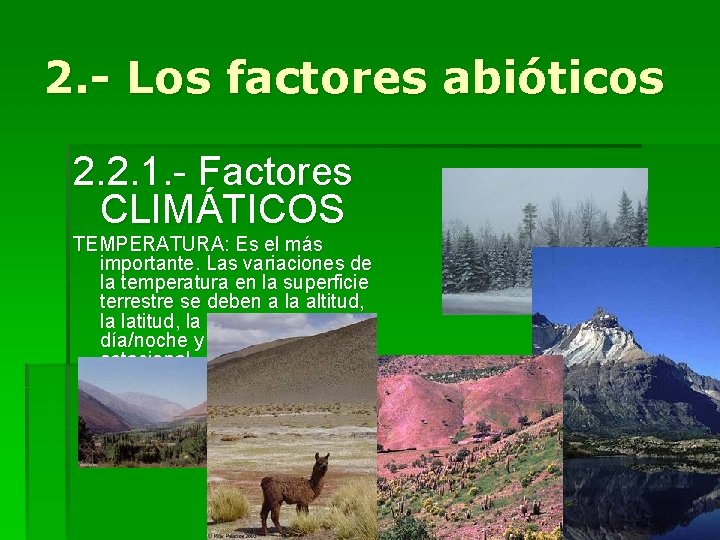 2. - Los factores abióticos 2. 2. 1. - Factores CLIMÁTICOS TEMPERATURA: Es el