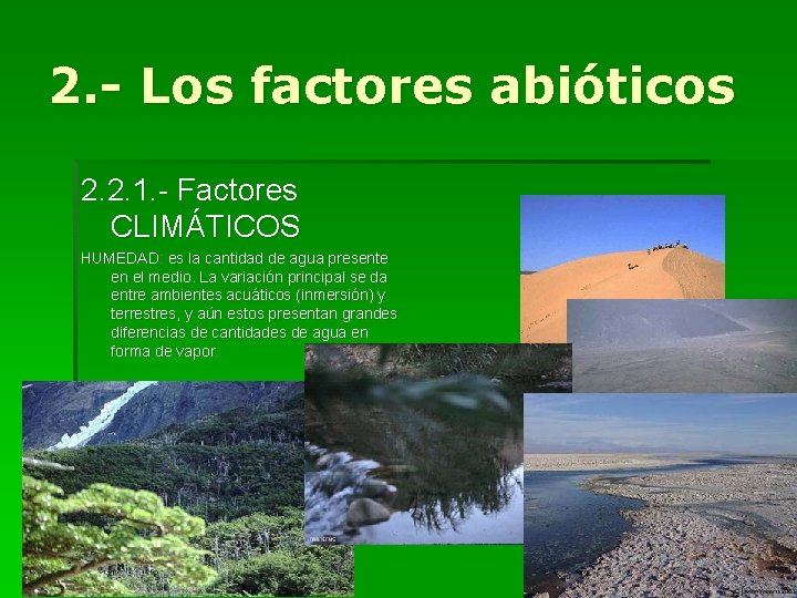 2. - Los factores abióticos 2. 2. 1. - Factores CLIMÁTICOS HUMEDAD: es la