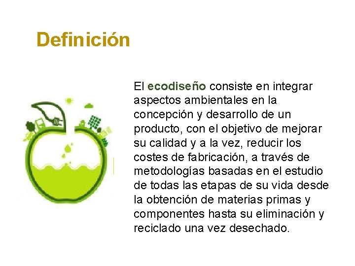 Definición El ecodiseño consiste en integrar aspectos ambientales en la concepción y desarrollo de