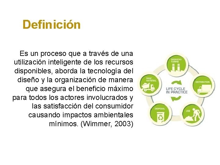Definición Es un proceso que a través de una utilización inteligente de los recursos
