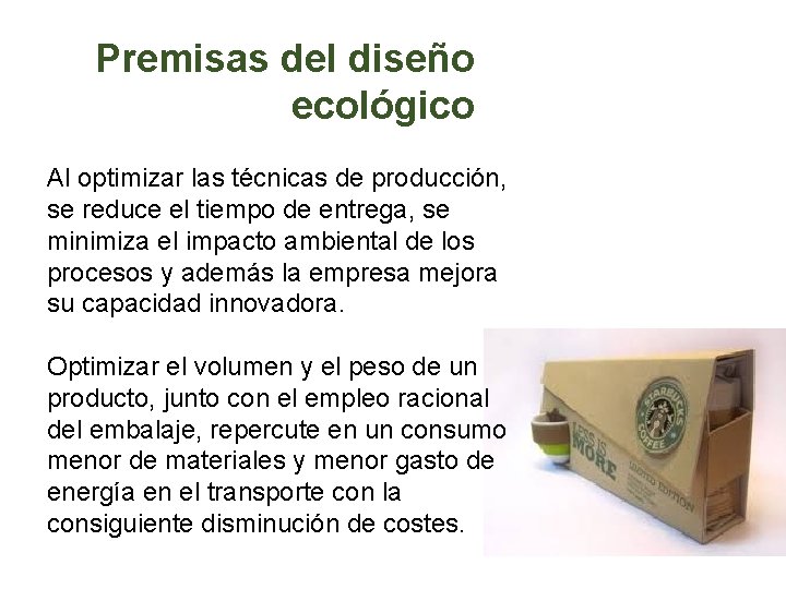 Premisas del diseño ecológico Al optimizar las técnicas de producción, se reduce el tiempo