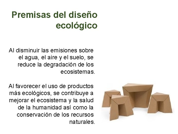 Premisas del diseño ecológico Al disminuir las emisiones sobre el agua, el aire y