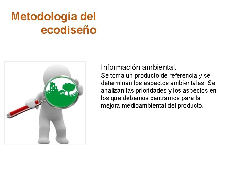 Metodología del ecodiseño Información ambiental. Se toma un producto de referencia y se determinan