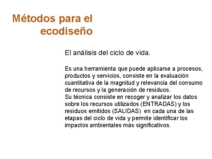 Métodos para el ecodiseño El análisis del ciclo de vida. Es una herramienta que