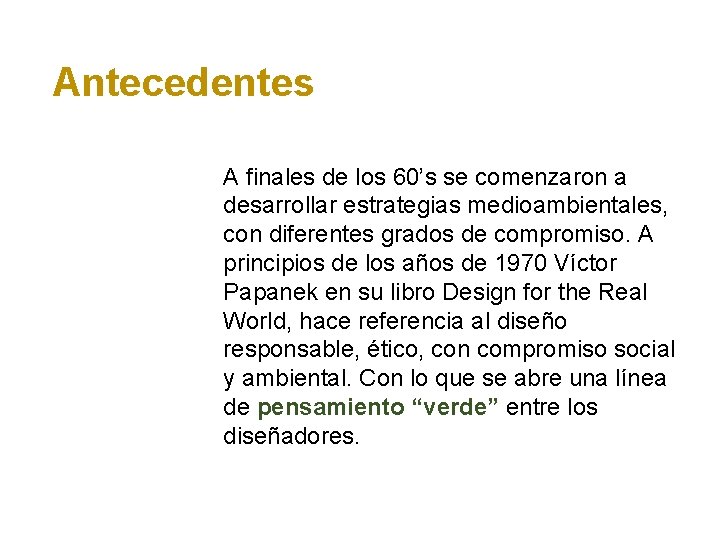 Antecedentes A finales de los 60’s se comenzaron a desarrollar estrategias medioambientales, con diferentes