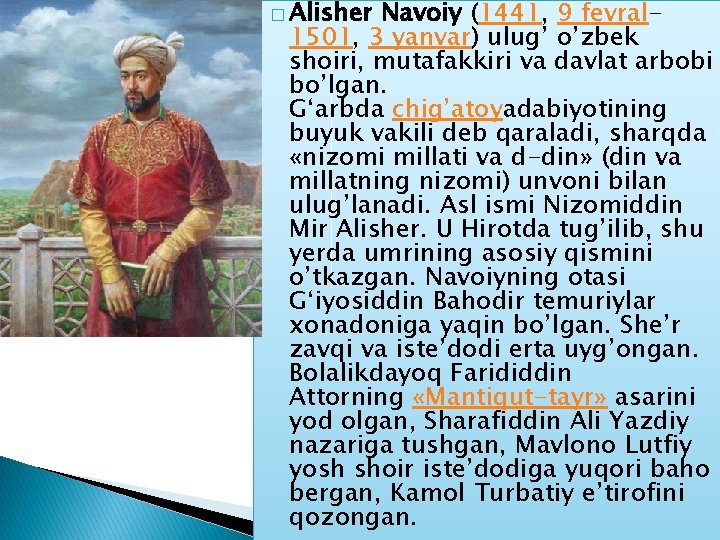 � Alisher Navoiy (1441, 9 fevral 1501, 3 yanvar) ulug’ o’zbek shoiri, mutafakkiri va