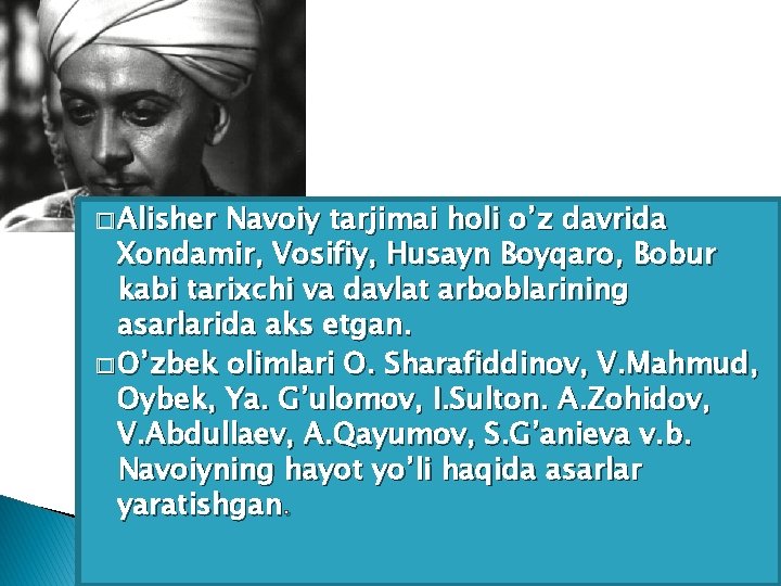 � Alisher Navoiy tarjimai holi o’z davrida Xondamir, Vosifiy, Husayn Boyqaro, Bobur kabi tarixchi