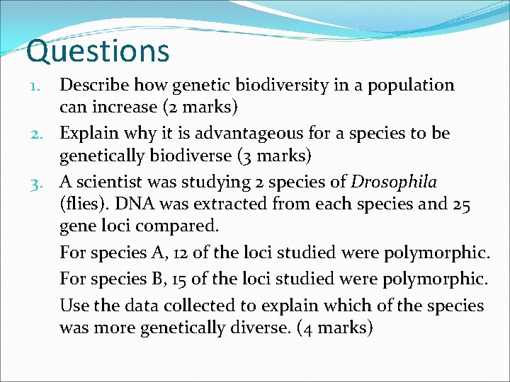 Questions Describe how genetic biodiversity in a population can increase (2 marks) 2. Explain