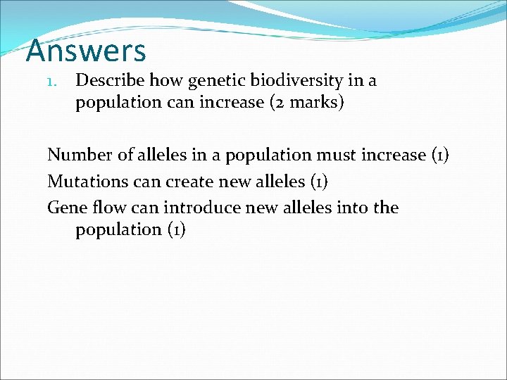 Answers 1. Describe how genetic biodiversity in a population can increase (2 marks) Number