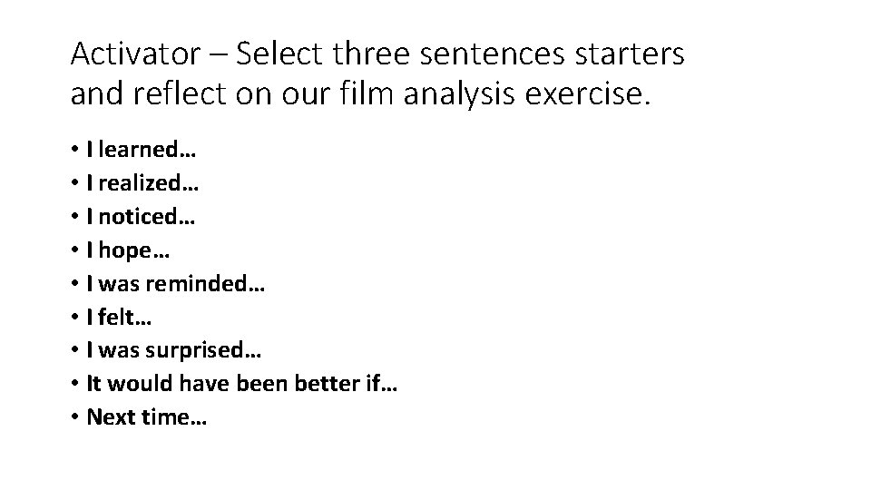 Activator – Select three sentences starters and reflect on our film analysis exercise. •