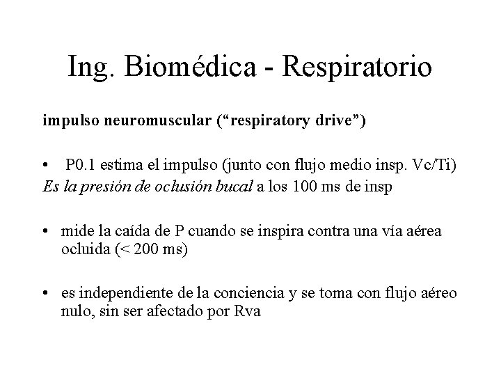 Ing. Biomédica - Respiratorio impulso neuromuscular (“respiratory drive”) • P 0. 1 estima el