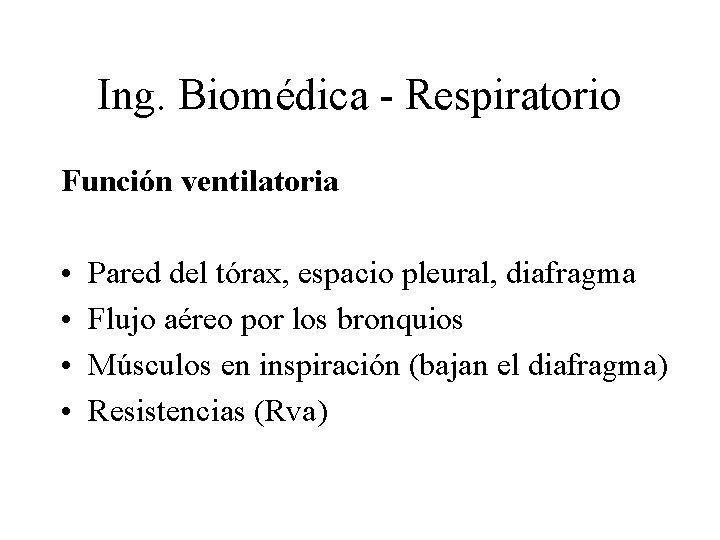 Ing. Biomédica - Respiratorio Función ventilatoria • • Pared del tórax, espacio pleural, diafragma