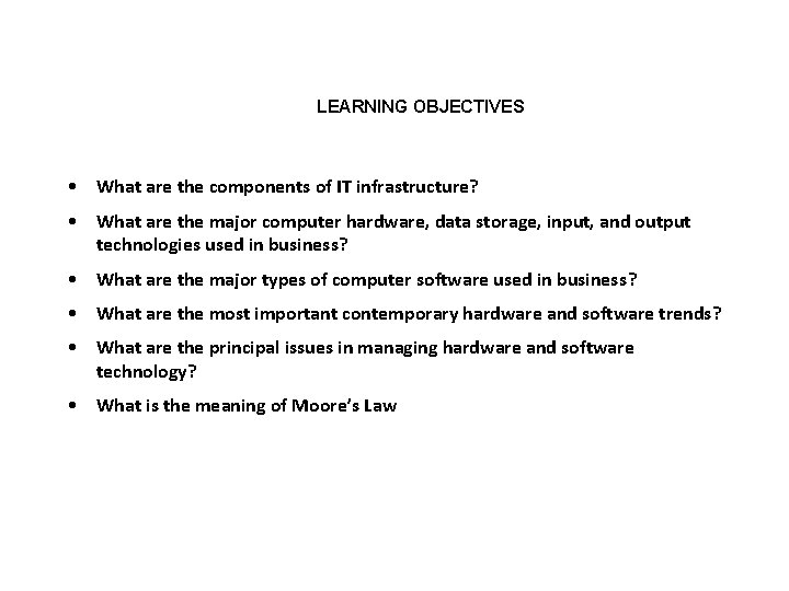 LEARNING OBJECTIVES • What are the components of IT infrastructure? • What are the