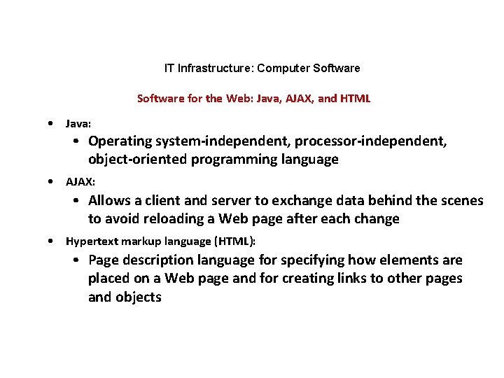 IT Infrastructure: Computer Software for the Web: Java, AJAX, and HTML • Java: •