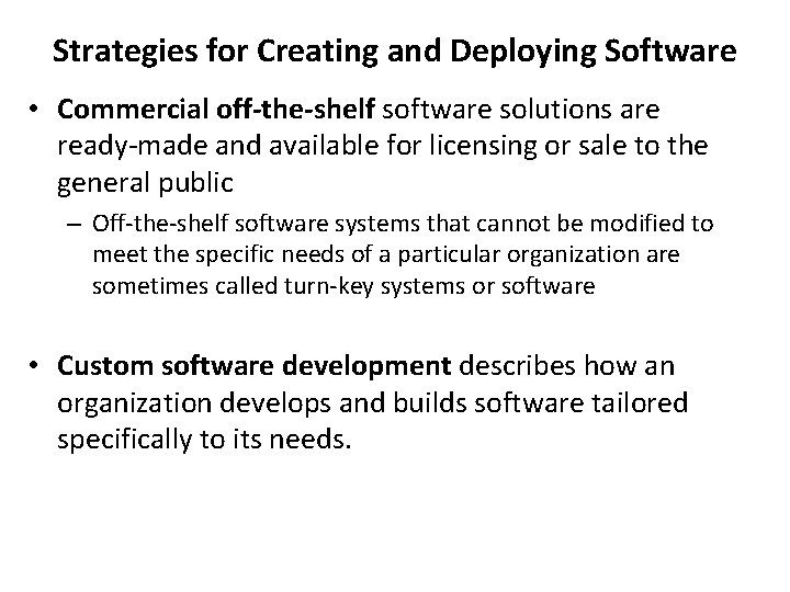 Strategies for Creating and Deploying Software • Commercial off-the-shelf software solutions are ready-made and