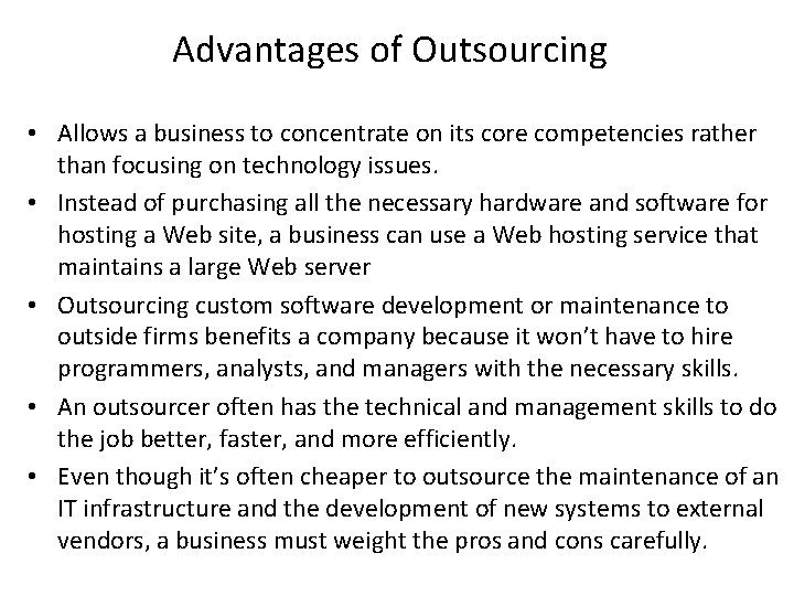 Advantages of Outsourcing • Allows a business to concentrate on its core competencies rather