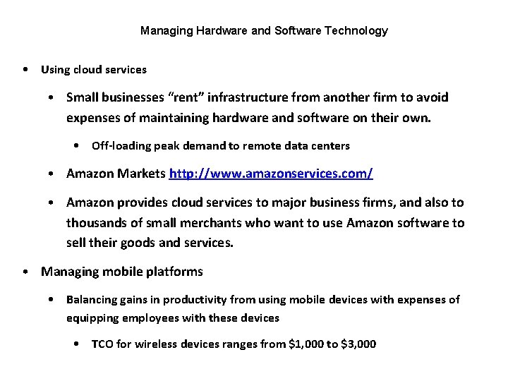 Managing Hardware and Software Technology • Using cloud services • Small businesses “rent” infrastructure