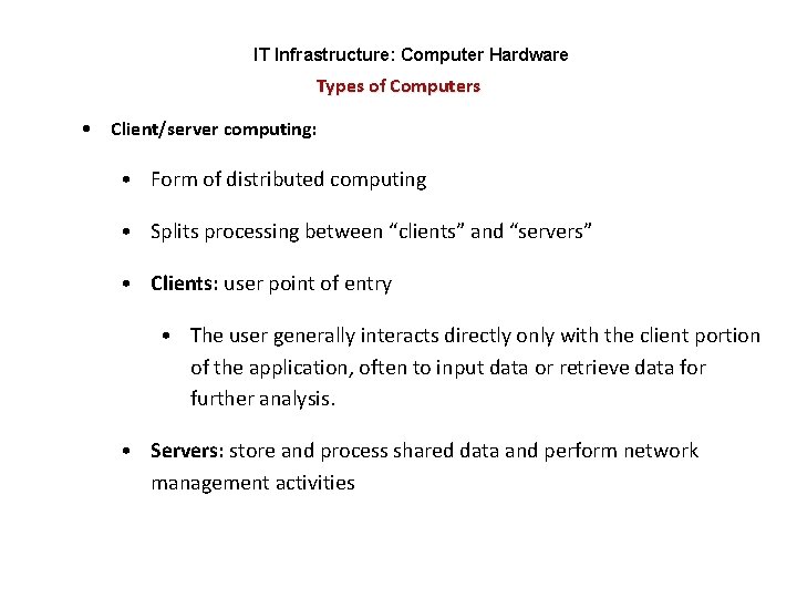 IT Infrastructure: Computer Hardware Types of Computers • Client/server computing: • Form of distributed