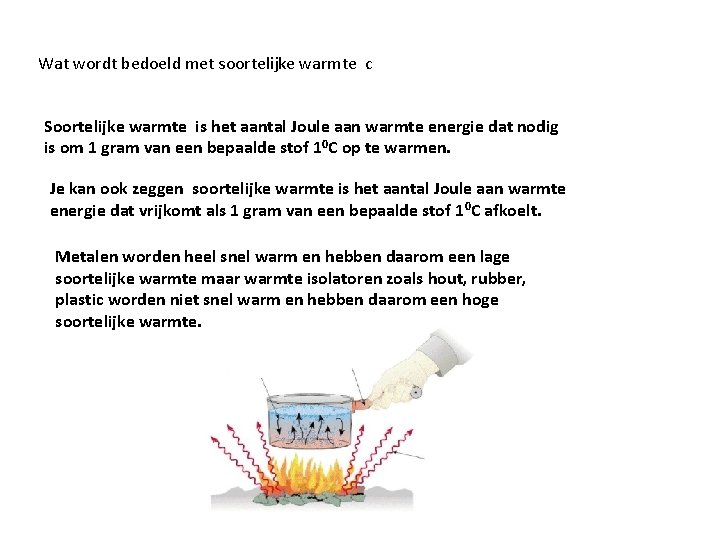 Wat wordt bedoeld met soortelijke warmte c Soortelijke warmte is het aantal Joule aan