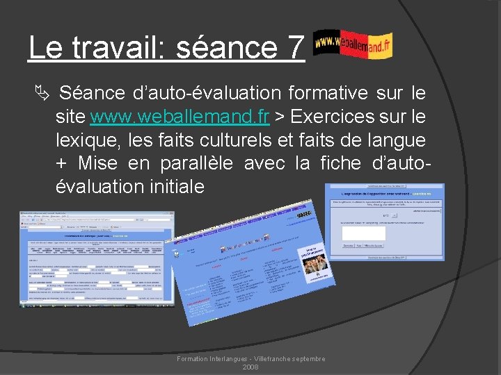 Le travail: séance 7 Séance d’auto-évaluation formative sur le site www. weballemand. fr >