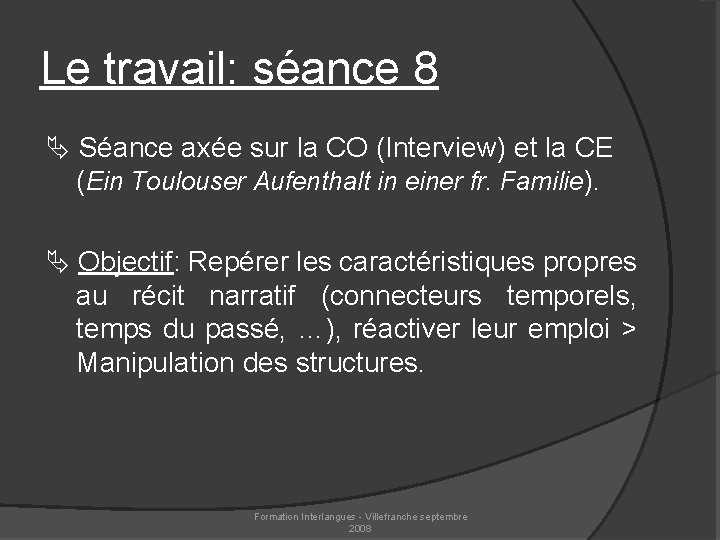 Le travail: séance 8 Séance axée sur la CO (Interview) et la CE (Ein