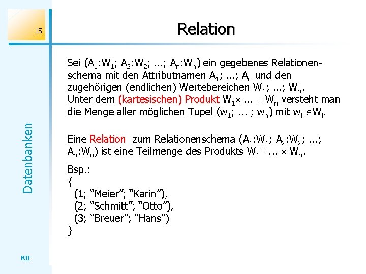 Relation 15 Datenbanken Sei (A 1: W 1; A 2: W 2; . .