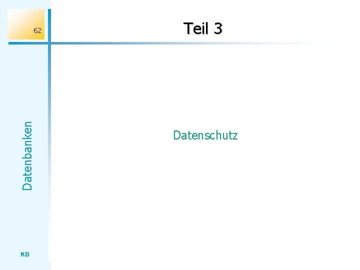 Datenbanken 62 KB Teil 3 Datenschutz 