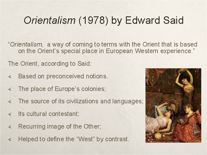 Orientalism (1978) by Edward Said “Orientalism, a way of coming to terms with the