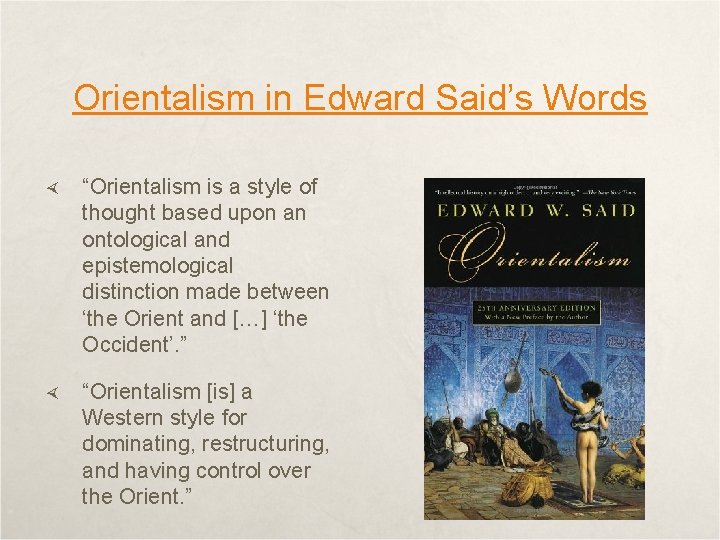 Orientalism in Edward Said’s Words “Orientalism is a style of thought based upon an