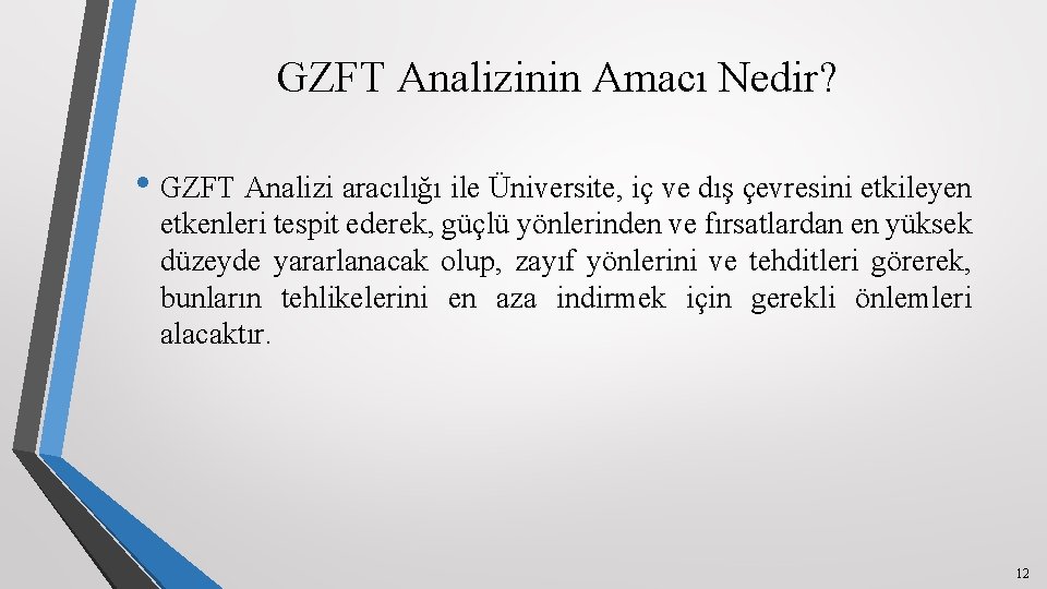 GZFT Analizinin Amacı Nedir? • GZFT Analizi aracılığı ile Üniversite, iç ve dış çevresini
