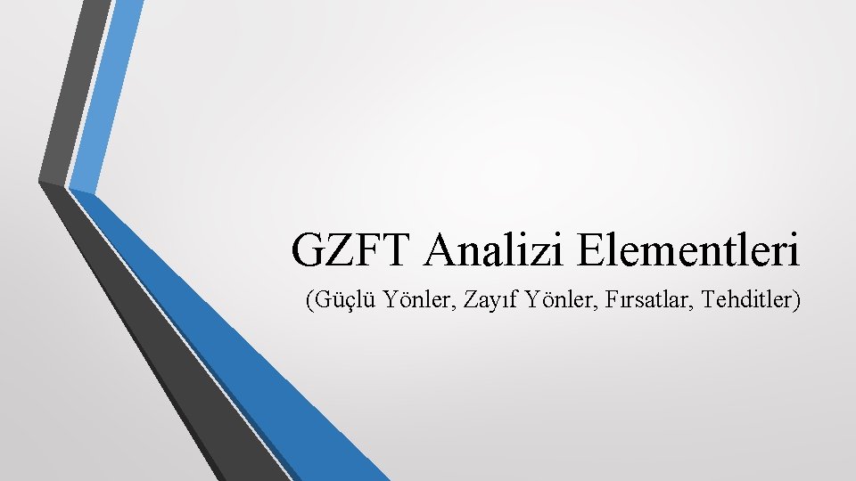 GZFT Analizi Elementleri (Güçlü Yönler, Zayıf Yönler, Fırsatlar, Tehditler) 