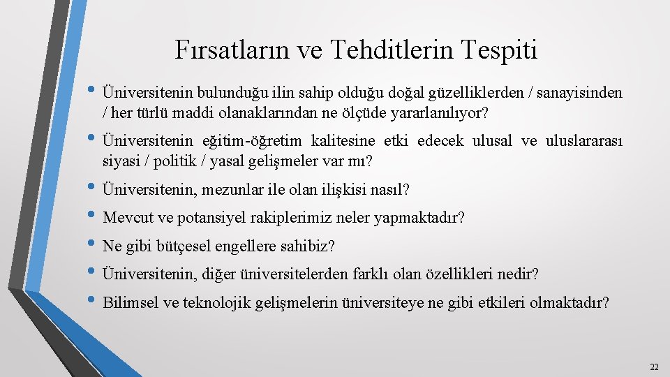 Fırsatların ve Tehditlerin Tespiti • Üniversitenin bulunduğu ilin sahip olduğu doğal güzelliklerden / sanayisinden