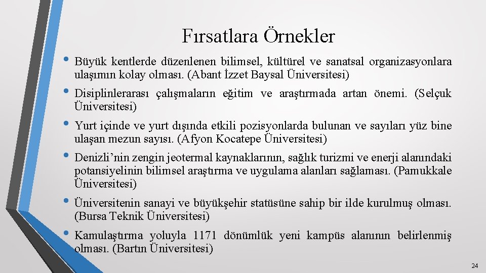 Fırsatlara Örnekler • Büyük kentlerde düzenlenen bilimsel, kültürel ve sanatsal organizasyonlara ulaşımın kolay olması.