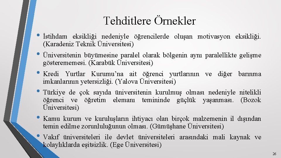 Tehditlere Örnekler • İstihdam eksikliği nedeniyle öğrencilerde oluşan motivasyon eksikliği. (Karadeniz Teknik Üniversitesi) •
