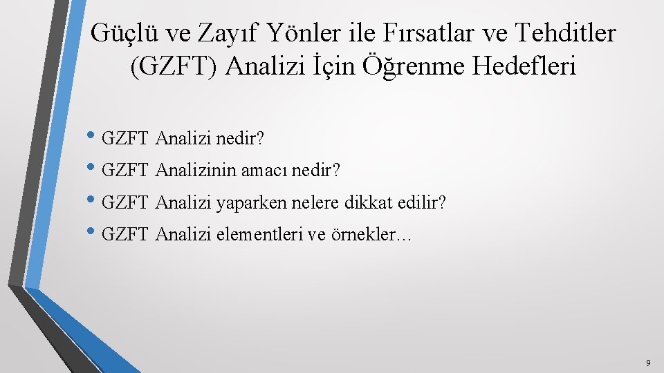 Güçlü ve Zayıf Yönler ile Fırsatlar ve Tehditler (GZFT) Analizi İçin Öğrenme Hedefleri •