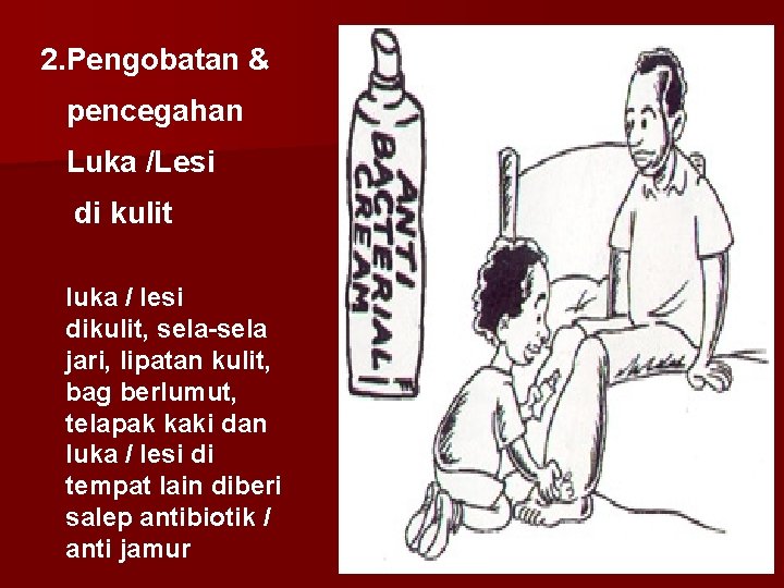 2. Pengobatan & pencegahan Luka /Lesi di kulit luka / lesi dikulit, sela-sela jari,