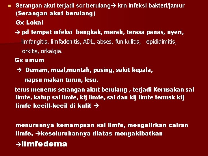 n Serangan akut terjadi scr berulang krn infeksi bakteri/jamur (Serangan akut berulang) Gx Lokal