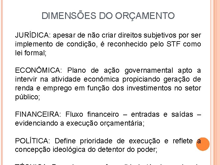 DIMENSÕES DO ORÇAMENTO JURÍDICA: apesar de não criar direitos subjetivos por ser implemento de DIMENSÕES DO ORÇAMENTO JURÍDICA: apesar de não criar direitos subjetivos por ser implemento de