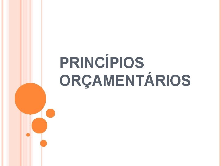 PRINCÍPIOS ORÇAMENTÁRIOS PRINCÍPIOS ORÇAMENTÁRIOS