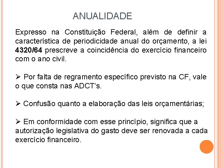 ANUALIDADE Expresso na Constituição Federal, além de definir a característica de periodicidade anual do ANUALIDADE Expresso na Constituição Federal, além de definir a característica de periodicidade anual do