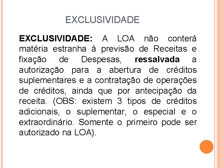 EXCLUSIVIDADE: A LOA não conterá matéria estranha à previsão de Receitas e fixação de EXCLUSIVIDADE: A LOA não conterá matéria estranha à previsão de Receitas e fixação de