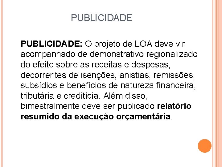 PUBLICIDADE: O projeto de LOA deve vir acompanhado de demonstrativo regionalizado do efeito sobre PUBLICIDADE: O projeto de LOA deve vir acompanhado de demonstrativo regionalizado do efeito sobre