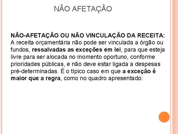 NÃO AFETAÇÃO NÃO-AFETAÇÃO OU NÃO VINCULAÇÃO DA RECEITA: A receita orçamentária não pode ser NÃO AFETAÇÃO NÃO-AFETAÇÃO OU NÃO VINCULAÇÃO DA RECEITA: A receita orçamentária não pode ser