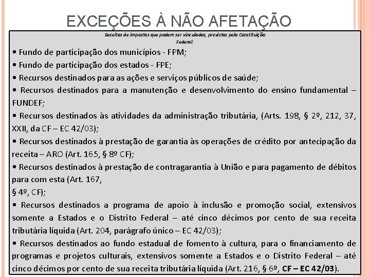 EXCEÇÕES À NÃO AFETAÇÃO Receitas de impostos que podem ser vinculadas, previstas pela Constituição EXCEÇÕES À NÃO AFETAÇÃO Receitas de impostos que podem ser vinculadas, previstas pela Constituição