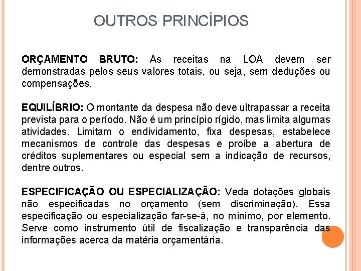 OUTROS PRINCÍPIOS ORÇAMENTO BRUTO: As receitas na LOA devem ser demonstradas pelos seus valores OUTROS PRINCÍPIOS ORÇAMENTO BRUTO: As receitas na LOA devem ser demonstradas pelos seus valores
