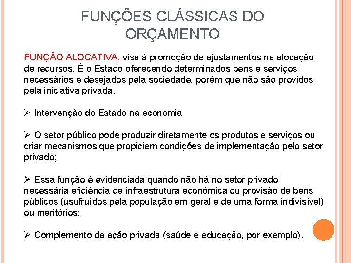 FUNÇÕES CLÁSSICAS DO ORÇAMENTO FUNÇÃO ALOCATIVA: visa à promoção de ajustamentos na alocação de FUNÇÕES CLÁSSICAS DO ORÇAMENTO FUNÇÃO ALOCATIVA: visa à promoção de ajustamentos na alocação de