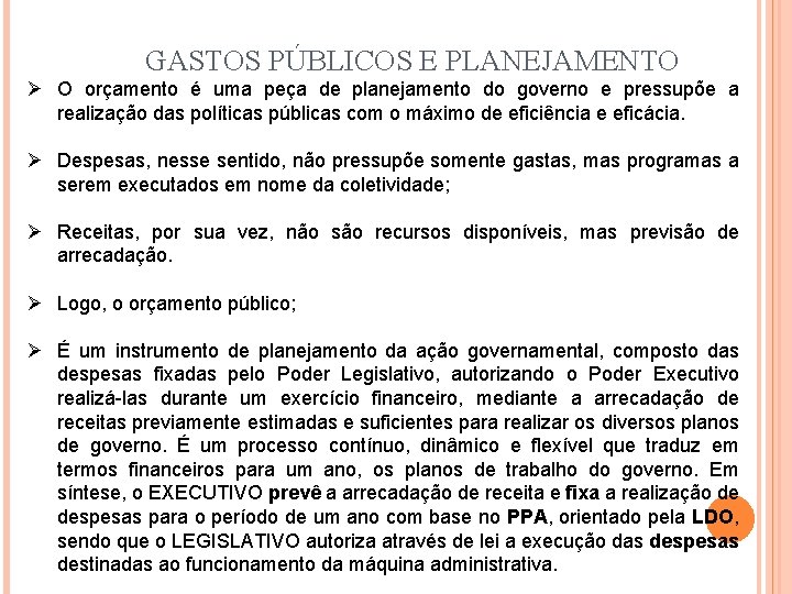 GASTOS PÚBLICOS E PLANEJAMENTO Ø O orçamento é uma peça de planejamento do governo GASTOS PÚBLICOS E PLANEJAMENTO Ø O orçamento é uma peça de planejamento do governo