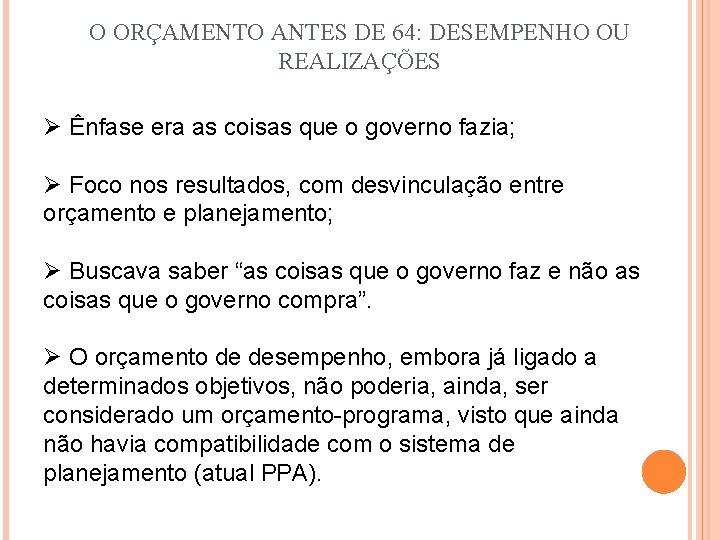 O ORÇAMENTO ANTES DE 64: DESEMPENHO OU REALIZAÇÕES Ø Ênfase era as coisas que O ORÇAMENTO ANTES DE 64: DESEMPENHO OU REALIZAÇÕES Ø Ênfase era as coisas que