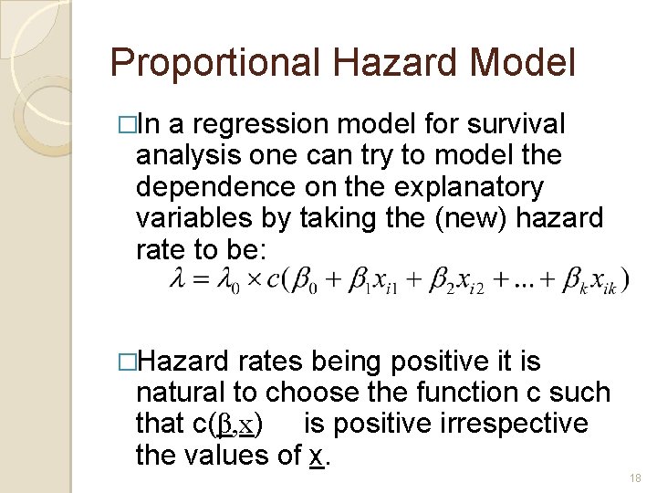 Proportional Hazard Model �In a regression model for survival analysis one can try to