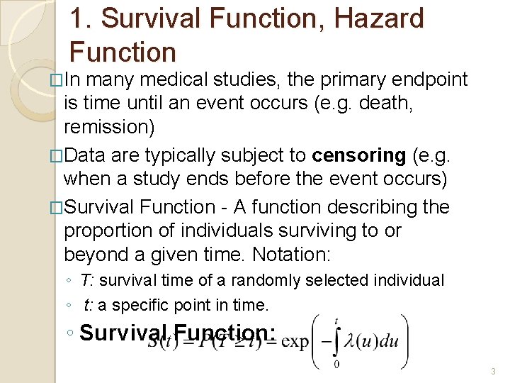 1. Survival Function, Hazard Function �In many medical studies, the primary endpoint is time